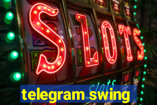 telegram swing